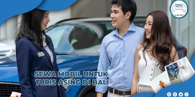 Kelebihan Sewa Mobil Terpercaya di Bali Mutia Rental, Nikmati Liburan Mewah dengan Pelayanan Profesional dan Ramah